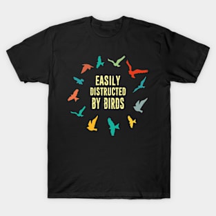 Easily Distructed By Birds - Retro Vintage Bird Watching Birding Bird lover Birdwatcher Gift T-Shirt